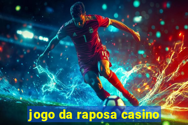 jogo da raposa casino